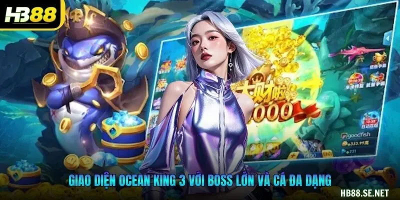 Giao diện game bắn cá rút tiền Ocean King 3 với boss lớn và cá đa dạng