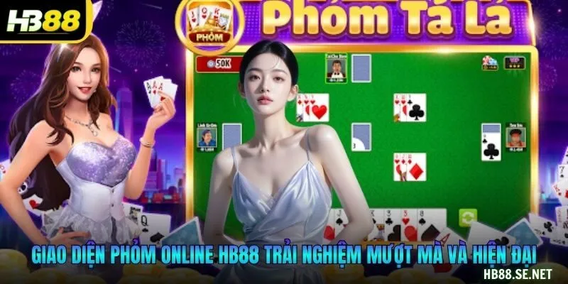  Giao diện Phỏm online HB88 trải nghiệm mượt mà và hiện đại