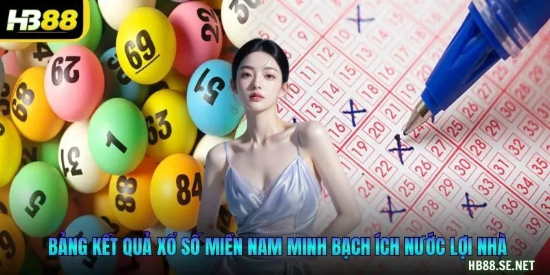 Bảng kết quả xổ số miền Nam minh bạch ích nước lợi nhà