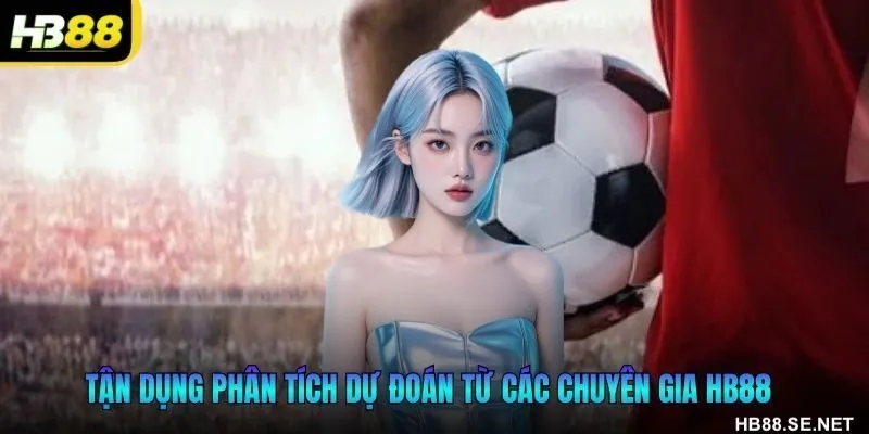 Tận dụng phân tích dự đoán từ các chuyên gia HB88