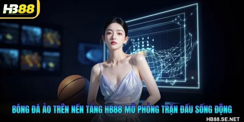 Bóng đá ảo trên nền tảng HB88 mô phỏng trận đấu sống động